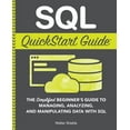 thumbnail image 1 of SQL QuickStart Guide: The Simplified Beginner's Guide to Managing, Analyzing, and Manipulating Data With SQL, (Paperback), 1 of 1