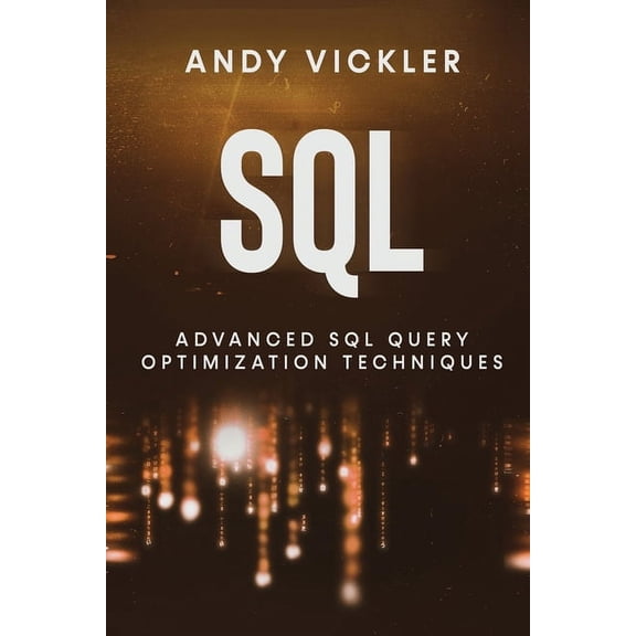 SQL SQL: Advanced SQL Query optimization techniques, Book 3, (Paperback)