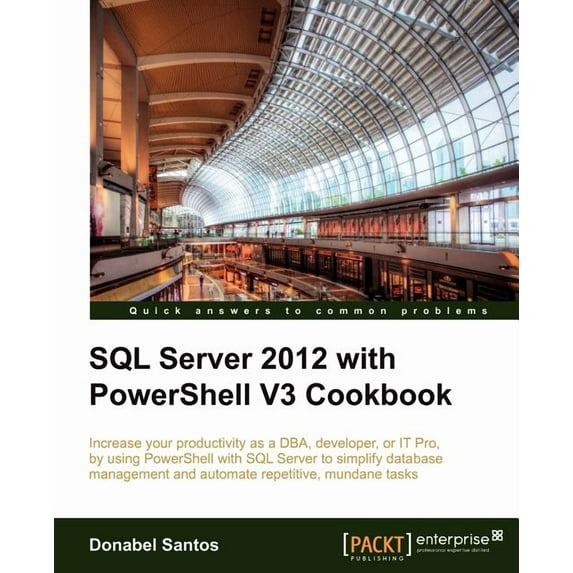 SQL Server 2012 with Powershell V3 Cookbook, (Paperback)
