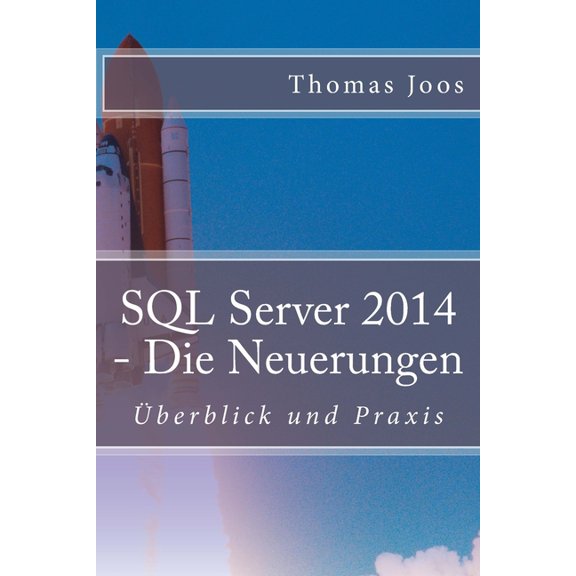 SQL Server 2014 - Die Neuerungen: berblick und Praxis (Paperback)