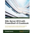 thumbnail image 1 of SQL Server 2014 with PowerShell v5 Cookbook, (Paperback), 1 of 1
