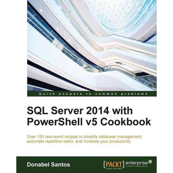 SQL Server 2014 with PowerShell v5 Cookbook, (Paperback)