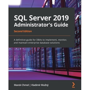 SQL Server 2019 Administrator's Guide, Second Edition: A definitive guide for DBAs to implement, monitor, and maintain e, (Paperback)