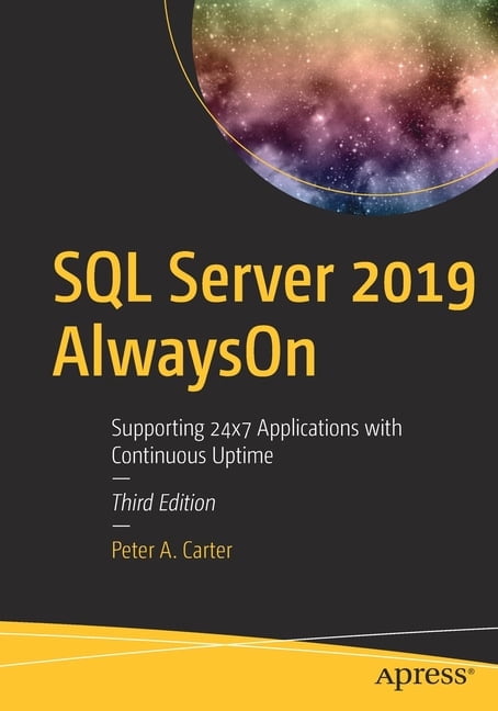 SQL Server 2019 Alwayson: Supporting 24x7 Applications with Continuous ...