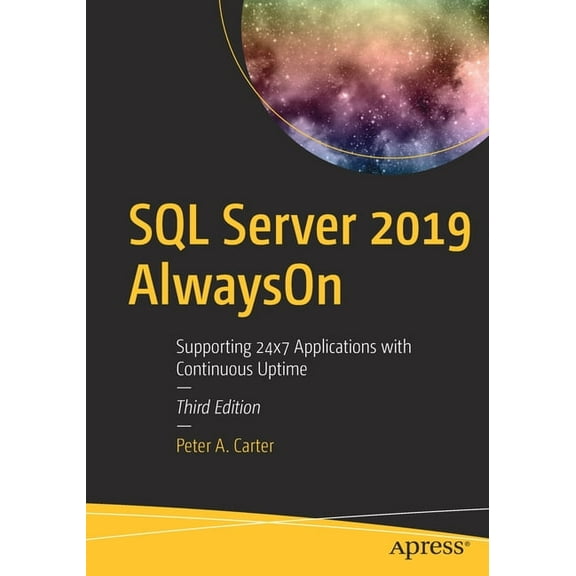 SQL Server 2019 Alwayson: Supporting 24x7 Applications with Continuous Uptime, (Paperback)