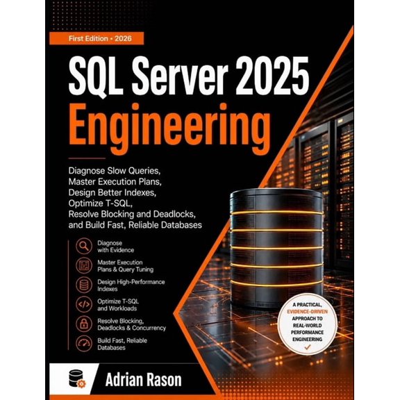 SQL Server 2025: Diagnose Slow Queries, Master Execution Plans, Design Better Indexes, Optimize T-SQL, Resolve Blocking , (Paperback)