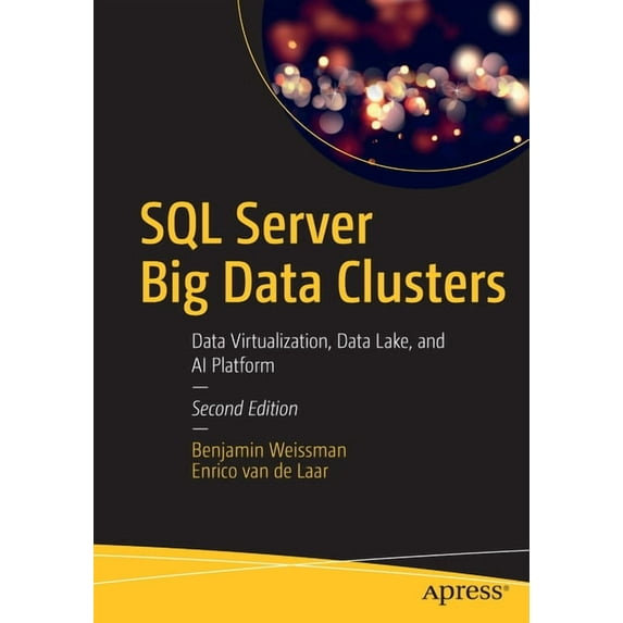 SQL Server Big Data Clusters: Data Virtualization, Data Lake, and AI Platform, (Paperback)