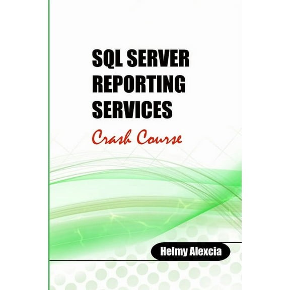 SQL Server Reporting Services Crash Course, (Paperback)