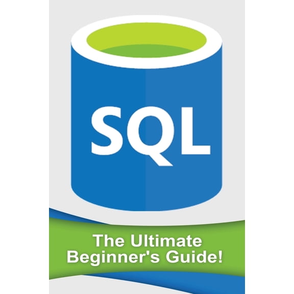 SQL : The Ultimate Beginner's Guide!
