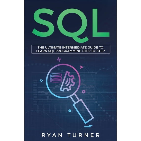 SQL: The Ultimate Intermediate Guide to Learn SQL Programming Step by Step, (Paperback)