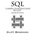 thumbnail image 1 of SQL- a Simple Introduction by Cliff: SQL Beginnings, (Paperback), 1 of 1