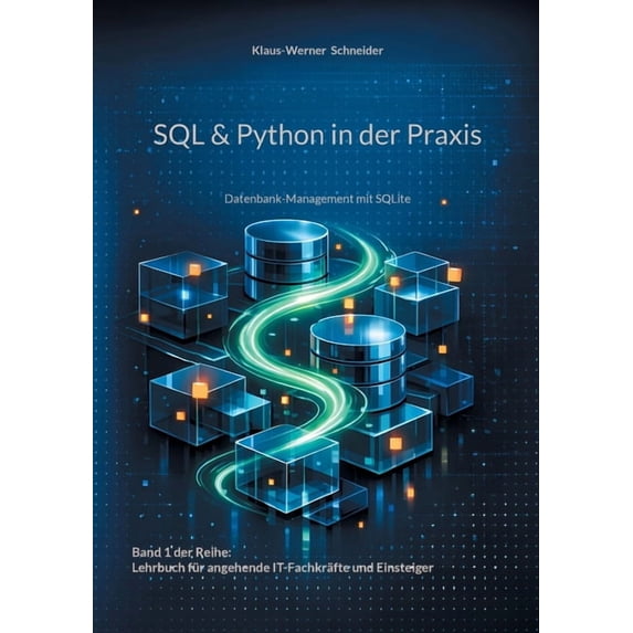 SQL & Python in der Praxis: Datenbank-Management mit SQLite, (Paperback)