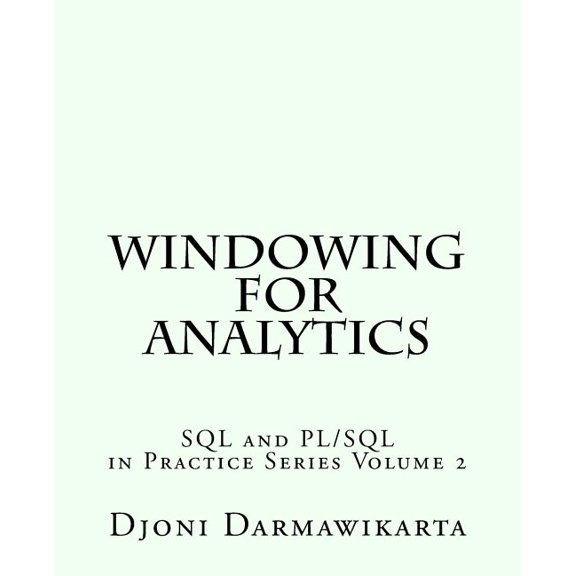 SQL and Pl/SQL in Practice: Windowing for Analytics (Series #2) (Paperback)