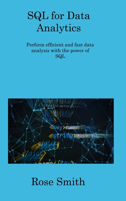 SQL for Data Analytics: Perform efficient and fast data analysis with ...