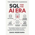 thumbnail image 1 of SQL for the AI Era: The Complete Handbook for Intelligent Data Systems, Machine Learning Readiness, and Real-World Autom, (Paperback), 1 of 1