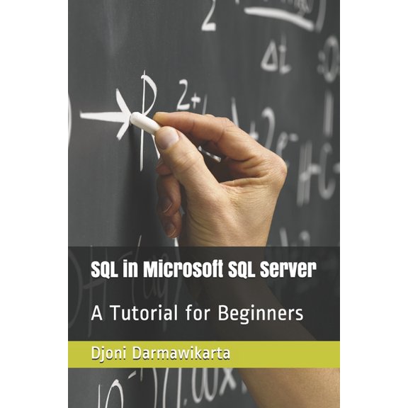 SQL in Microsoft SQL Server: A Tutorial for Beginners, (Paperback)