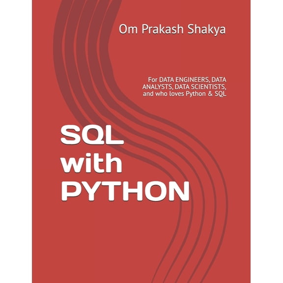 SQL with PYTHON: For DATA ENGINEERS, DATA ANALYSTS, DATA SCIENTISTS, and who loves Python & SQL, (Paperback)