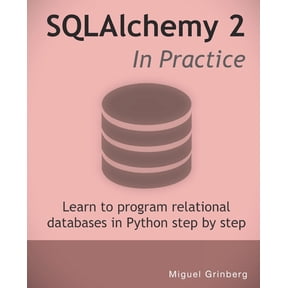 SQLAlchemy 2 In Practice: Learn to program relational databases in Python step-by-step, (Paperback)