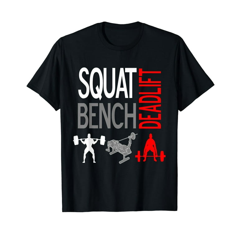 Squat Bench Deadlift T Shirt Gym Weightlifting Tee Squat Bench Deadlift T Shirt Gym Weightlifting Tee
