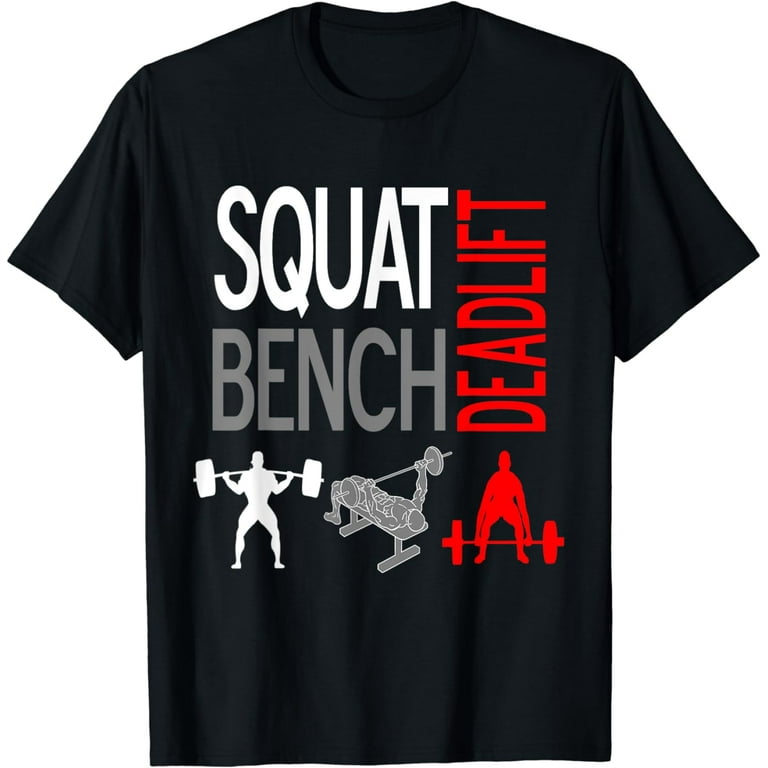 Squat Bench Deadlift T Shirt Gym Weightlifting Tee Squat Bench Deadlift T Shirt Gym Weightlifting Tee