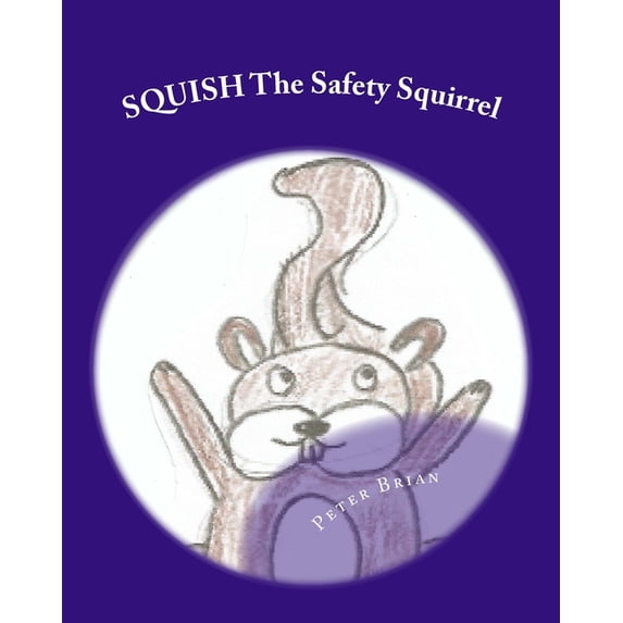 SQUISH The Safety Squirrel (Paperback)