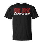 SR Bad Dad Joke Extraordinaire Happy Fathers Day T-shirt