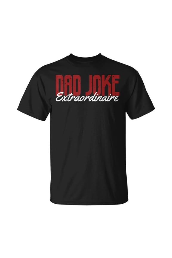 Bad Dad Joke Extraordinaire Happy Fathers Day T-shirt