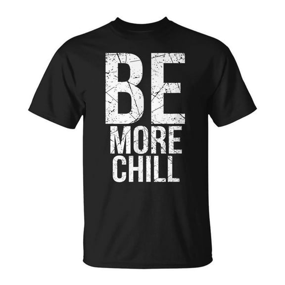 SR Be More Chill T-shirt
