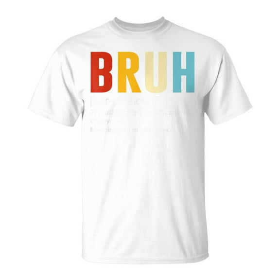SR Bruh Definition Bruh Noun Sarcastic Quotes Trend T-Shirt