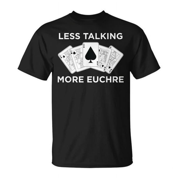 SR Card Player Less Talking More Euchre T-shirt