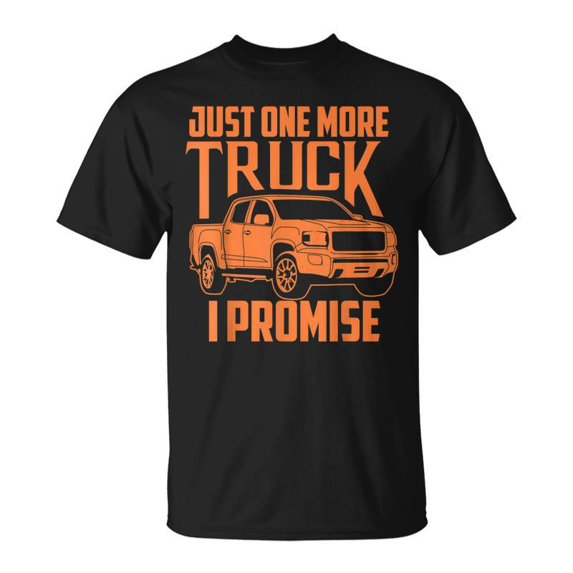 SR Cute Trendy Just One More Truck I Promise Car T-shirt
