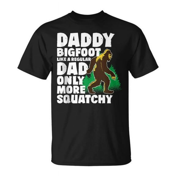 SR Daddy Bigfoot Like A Regular Dad Only More Aquatchy T-shirt