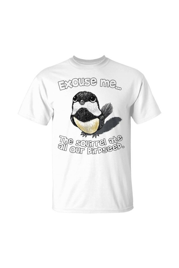 Excuse Me The Squirrel Ate All Our Birdseed T-Shirt
