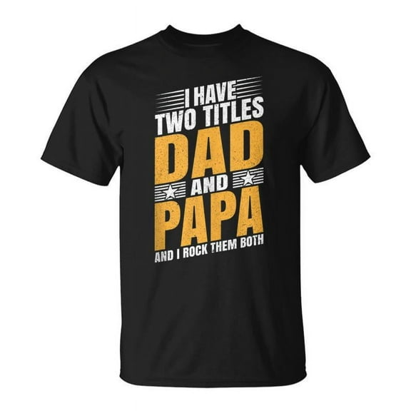 SR Fathers Day I Have Two Titles Dad And Papa T-shirt