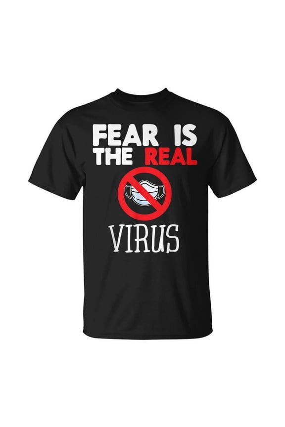 Fear Is The Real Virus Mask Quarne No More Masks T-shirt