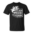 thumbnail image 1 of SR Fisherman I Love To Fish Less Work More Fishing T-shirt, 1 of 5