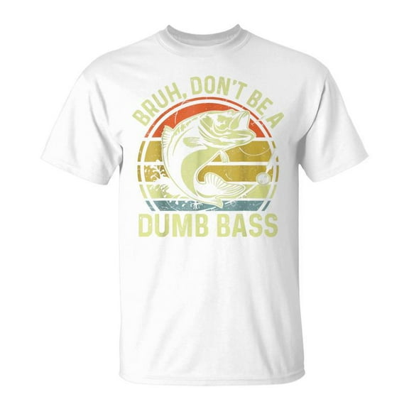 SR Fishing Bruh Don't Be A Dumb Bass Dad Women T-Shirt