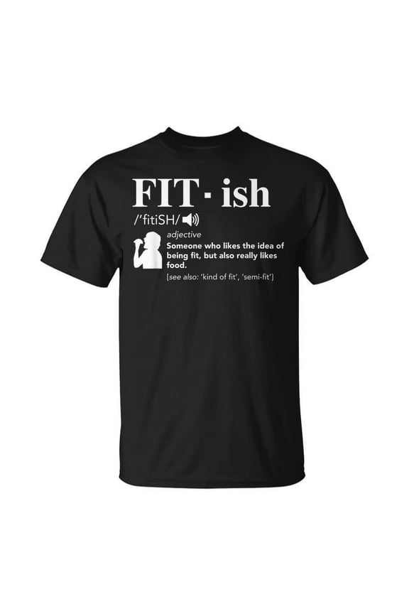 Fit- Ish Definition Exercise Gym Workout More Colors T-shirt
