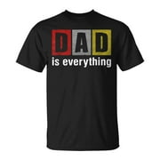 SR Happy Fathers Day Dad Is My Everything T-shirt