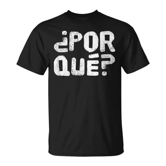 SR Hipster Por Que Graphic Spanish Why T-shirt