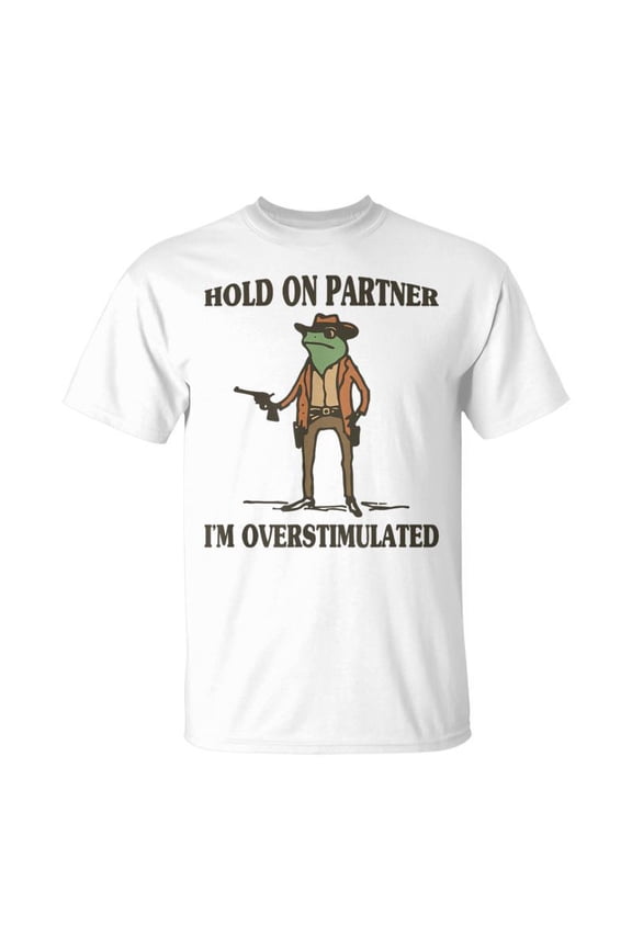 Hold On Partner I'm Overstimulated Frog Cowboy T-Shirt