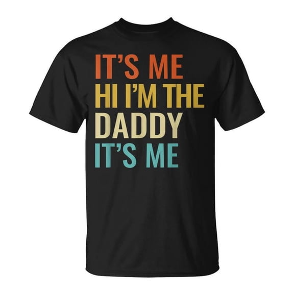 SR I Am The Daddy Its Me Dad Father’S Day Retro T-shirt