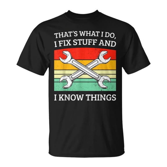 SR I Fix Stuff And I Know Things Mechanics Fixer T-Shirt