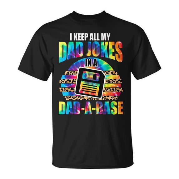 SR I Keep All My Dad Jokes In A Dad-A-Base Tie Dye Fathers Day T-shirt