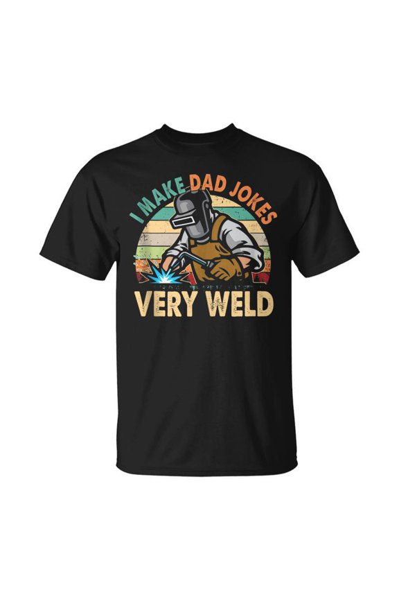 I Make Dad Jokes Very Weld Welder Fathers Day T-shirt