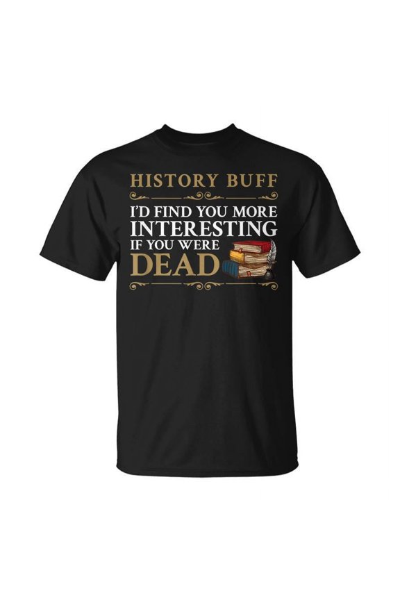 Id Find You More Interesting If You Were Dead T-shirt