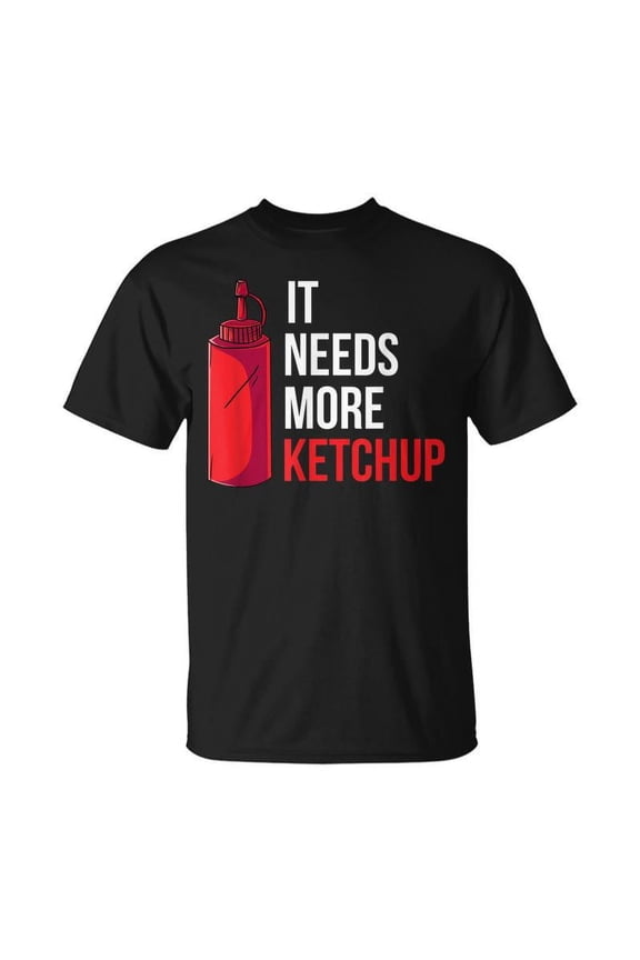 It Needs More Ketchup T-shirt