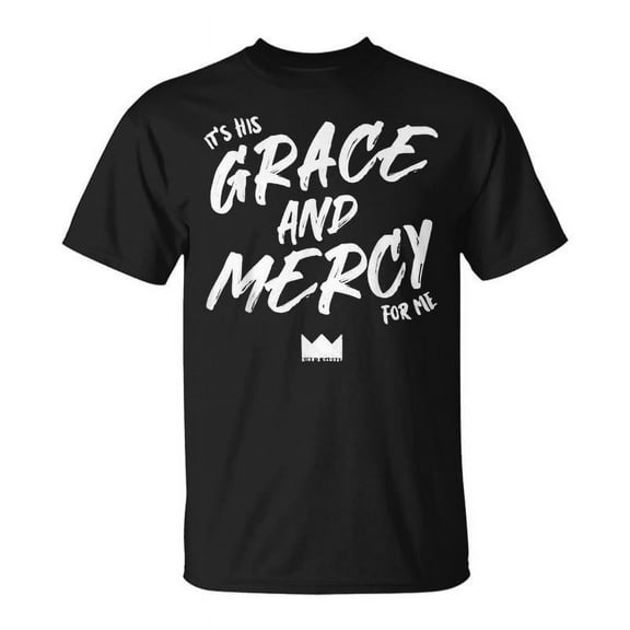 SR Its His Grace And Mercy For Me T-shirt