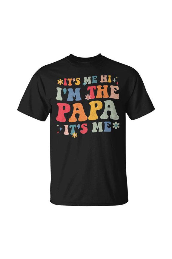 Its Me Hi Im The Papa Its Me Fathers Day T-shirt
