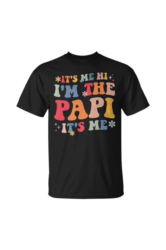 Its Me Hi Im The Papi Its Me Fathers Day T-shirt
